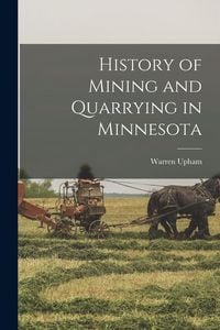 Produktbild: History of Mining and Quarrying in Minnesota