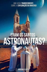 Produktbild: Eram Os Santos Astronautas? Uma Vis&atilde;o Transcendente Sobre A Explora&ccedil;&atilde;o Do Universo