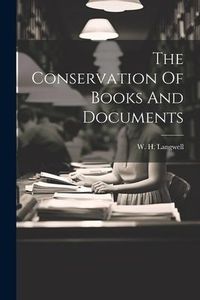 Produktbild: The Conservation Of Books And Documents