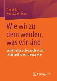 Produktbild: Wie wir zu dem werden, was wir sind