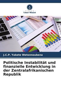 Produktbild: Politische Instabilit&auml;t und finanzielle Entwicklung in der Zentralafrikanischen Republik