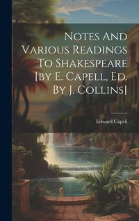 Produktbild: Notes And Various Readings To Shakespeare [by E. Capell, Ed. By J. Collins]