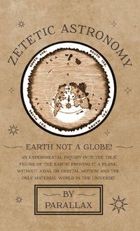 Produktbild: Zetetic Astronomy - Earth Not a Globe! An Experimental Inquiry into the True Figure of the Earth