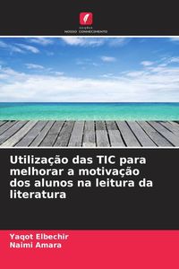 Produktbild: Utiliza&ccedil;&atilde;o das TIC para melhorar a motiva&ccedil;&atilde;o dos alunos na leitura da literatura