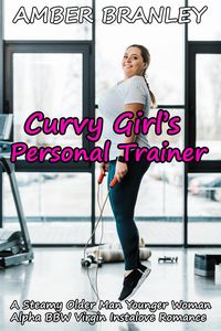 Produktbild: Curvy Girl's Personal Trainer (A Steamy Older Man Younger Woman Alpha BBW Virgin Instalove Romance)