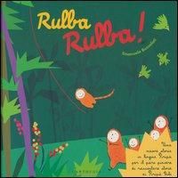 Produktbild: Rulba rulba! Una nuova storia in lingua Pirip&ugrave; per il puro piacere di raccontare storie ai Pirip&ugrave; Bibi