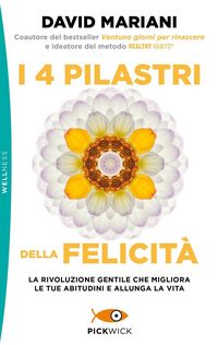 Produktbild: I 4 pilastri della felicit&agrave;. La rivoluzione gentile che migliora le tue abitudini e allunga la vita