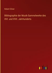 Produktbild: Bibliographie der Musik-Sammelwerke des XVI. und XVII. Jahrhunderts
