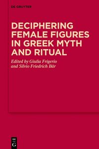 Produktbild: Deciphering Female Figures in Greek Myth and Ritual