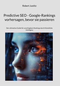 Produktbild: Predictive SEO - Google-Rankings vorhersagen, bevor sie passieren