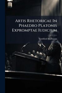 Produktbild: Artis Rhetoricae In Phaedro Platonis Expromptae Iudicium