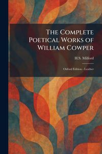 Produktbild: The Complete Poetical Works of William Cowper