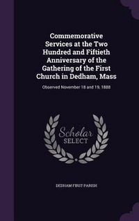 Produktbild: Commemorative Services at the Two Hundred and Fiftieth Anniversary of the Gathering of the First Church in Dedham, Mass