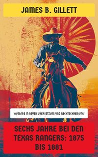 Produktbild: Sechs Jahre bei den Texas Rangers: 1875 bis 1881