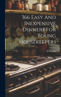 Produktbild: 366 Easy And Inexpensive Dinners For Young Housekeepers