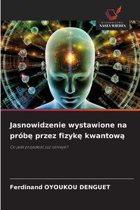 Produktbild: Jasnowidzenie wystawione na pr&oacute;b&iquest; przez fizyk&iquest; kwantow&iquest;