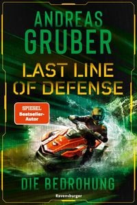 Produktbild: Last Line of Defense, Band 2: Die Bedrohung. Die Action-Thriller-Reihe von Nr. 1 SPIEGEL-Bestsellerautor Andreas Gruber!