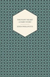 Produktbild: The Flint Heart - A Fairy Story