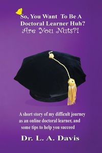 Produktbild: So, you want to be a doctoral learner huh? Are you nuts?!