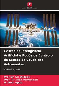 Produktbild: Gest&atilde;o da Intelig&ecirc;ncia Artificial e Rob&ocirc;s de Controlo do Estado de Sa&uacute;de dos Astronautas