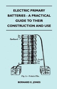 Produktbild: Electric Primary Batteries - A Practical Guide To Their Construction And Use