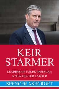 Produktbild: Keir Starmer Leadership Under Pressure: A New Era for Labour