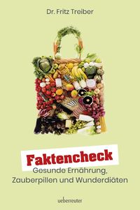 Bild vom Artikel Faktencheck - Gesunde Ernährung, Zauberpillen und Wunderdiäten vom Autor Fritz Treiber