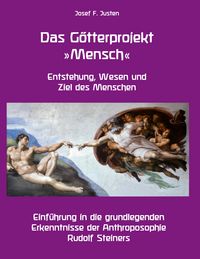 Produktbild: Das G&ouml;tterprojekt &raquo;Mensch&laquo; - Entstehung, Wesen und Ziel des Menschen
