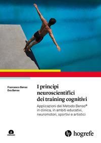 Produktbild: I principi neuroscientifici dei training cognitivi. Applicazioni del Metodo Benso&reg; in clinica, in ambiti educativi, neuromotori, sportivi e artistici