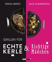Produktbild: Grillen f&uuml;r echte Kerle & richtige M&auml;dchen