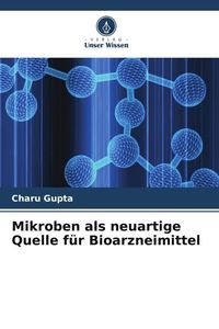 Produktbild: Mikroben als neuartige Quelle f&uuml;r Bioarzneimittel