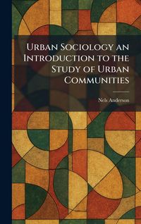 Produktbild: Urban Sociology an Introduction to the Study of Urban Communities