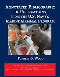 Produktbild: Annotated Bibliography of Publications from the U.S. Navy's Marine Mammal Program