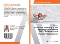 Produktbild: Maxima als Werkzeug in der kompetenzorientierten Reife-/Diplompr&uuml;fung