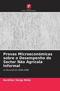 Produktbild: Provas Microecon&oacute;micas sobre o Desempenho do Sector N&atilde;o Agr&iacute;cola Informal