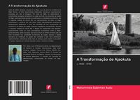 Produktbild: A Transforma&ccedil;&atilde;o de Ajaokuta