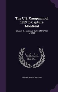 Produktbild: The U.S. Campaign of 1813 to Capture Montreal