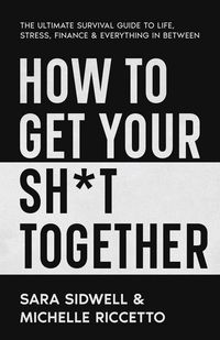 Produktbild: How to Get Your Sh*t Together