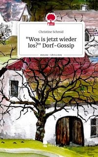 Produktbild: "Wos is jetzt wieder los?" Dorf-Gossip. Life is a Story - story.one
