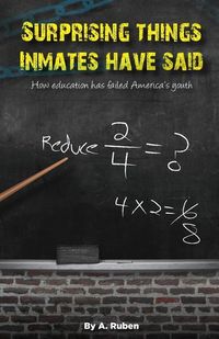 Produktbild: Surprising Things Inmates Have Said: How education has failed America's youth