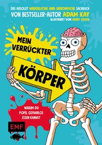 Produktbild: Mein verr&uuml;ckter K&ouml;rper - Warum du Popel gefahrlos essen kannst