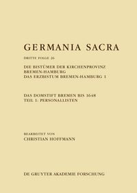 Produktbild: Die Bist&uuml;mer der Kirchenprovinz Bremen-Hamburg. Das Erzbistum Bremen-Hamburg 1: Das Domstift Bremen bis 1648. Teil 1: Personallisten