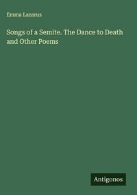 Produktbild: Songs of a Semite. The Dance to Death and Other Poems