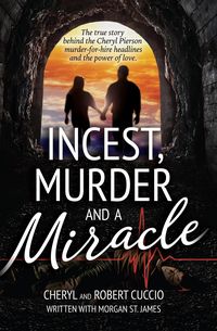 Produktbild: Incest, Murder and a Miracle: The True Story Behind the Cheryl Pierson Murder-For-Hire Headlines