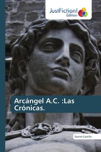 Produktbild: Arc&aacute;ngel A.C. :Las Cr&oacute;nicas.