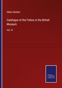 Produktbild: Catalogue of the Fishes in the British Museum