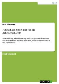 Produktbild: Fu&szlig;ball, ein Sport nur f&uuml;r die Arbeiterschicht?