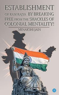 Produktbild: Establishment of Ram Rajya by Breaking Free from the Shackles of Colonial Mentality!