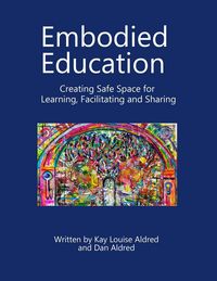 Produktbild: Embodied Education Creating Safe Space for Learning, Facilitating and Sharing
