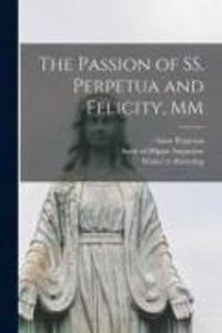 Produktbild: The Passion of SS. Perpetua and Felicity, MM